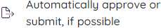 Automatically approve or submit.png